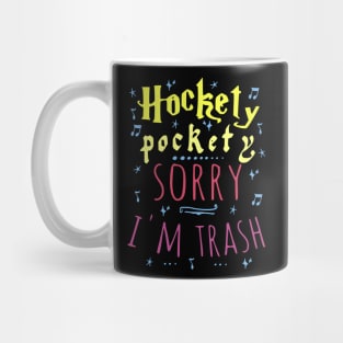 hockety pockety SORRY I'M TRASH Mug